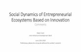 Social Dynamics of Entrepreneurial Ecosystems Based on ... fileSocial Dynamics of Entrepreneurial Ecosystems Based on Innovation Comments Edwin Goni Inter-American Development Bank