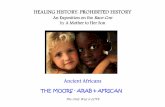 HEALING HISTORY: PROHIBITED HISTORY · HEALING HISTORY: PROHIBITED HISTORY An Exposition on the Race Con byA Mother to Her SonA Mother to Her Son. THE MOORS -ARAB & AFRICAN "In a