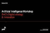 Artificial Intelligence Workshop PwC’s Digital strategy ... WorkshopOct... · PwC Digital Services Meet Artificial Intelligence 5 AI is defined as “thedesigning and building of