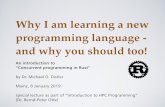 Why I am learning a new programming language - and why you ... · Dave Herman, Brendan Eich, and many others. • Version 1.0 stable in May 2015 • Its designers have refined the