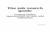 The job search guide - University of Manchester · Your main job hunting strategies are: 1. Find an opportunity that is being advertised and apply for it. 2. Find an employer in the