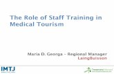 The Role of Staff Training in Medical Tourism fileThe Role of Staff Training in Medical Tourism Maria D. Georga – Regional Manager LaingBuisson