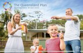The Queensland Plan · vision. While it is designed to show the direction in which Queenslanders want to go, there are many options for how we put it into practice. All Queenslanders—governments,