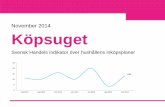 November 2014 Köpsuget - svenskhandel.se · OBS. I maj 2013 ställdes frågan om hur konsumtionen förväntas öka under den kommande månaden. Köpsuget maj 2013- november 2014