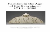 Fashion(in(the(Age( of(the(Georgians:( 1714–(1800( · The*development*of*modernfashionhas*its*roots*in18th century*consumerism*and*design,*theperiod*in*which*theact* of*shoppingandfollowingfashionableclothingtrends*