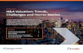 M&A Valuation: Trends, Challenges and Horror Stories 2017... · M&A Valuation: Trends, Challenges and Horror Stories In the fast-paced world of M&A dealmaking, the issue of valuation