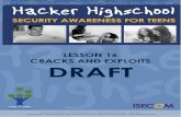 HHS Lesson 16: Cracks and Exploits - Hacker Highschool · The Hacker Highschool Project is a learning tool and as with any learning tool there are dangers. Some lessons, if abused,