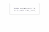 SENG 310 L13 Evaluation with users - Electrical engineeringaalbu/seng310_2010/SENG 310 L13 Evaluation with users.pdf · 6 The formative evaluation is finding usability problems in