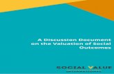 Discussion Document on the Valuation of Social Outcomes€¦ · application of valuation, skip directly to section 1 There is growing recognition and interest in the valuation of