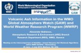 Volcanic Ash Information in the WMO Global Atmosphere ...cimss.ssec.wisc.edu/meetings/vol_ash15/PDFs/20150629/Item1.03_GAW... · World Meteorological Organization Working together