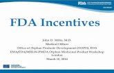 Incentives and regulatory considerations FDA · Program •Competitive grant program – Drugs, biologics, medical devices, or medical foods – ~$14 million dollars per year –
