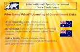 Who Owns What? Licensing of Government Data · International Open Government Data Conference Who Owns What? Licensing of Government Data Anne Fitzgerald, J.S.D., Professor in Law