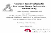 Classroom-Tested Strategies for Overcoming Student ... · Classroom-Tested Strategies for Overcoming Student Resistance to Active Learning Gary Smith Director, Office for Medical