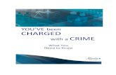 YOU’VE been CHARGED CRIME - open.alberta.ca · charge. Then you will be asked if you plead guilty or not guilty. You may also ask the judge if you can “reserve” your plea. If