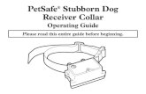 PetSafe Stubborn Dog Receiver Collar · PetSafe® Stubborn Dog Receiver Collar Operating Guide Please read this entire guide before beginning. 2 1-800-732-2677 Thank you for choosing