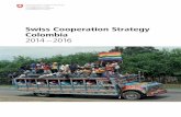 Swiss Cooperation Strategy Colombia 2014 – 2016 · 2013–2016, the Swiss Agency for Development and Cooperation (SDC) and the Human Security Divi-sion (HSD) within the Directorate