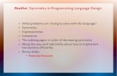 Noether: Symmetry in Programming Language Designdavidsarah/noether-friam4.pdf · Noether: Symmetry in Programming Language Design What problems am I trying to solve with this language?
