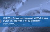 FPT155: A first-in-class therapeutic CD80-Fc fusion ... - FPT155 oral... · FPT155: A first-in-class therapeutic CD80-Fc fusion protein that augments T cell co-stimulation Susannah