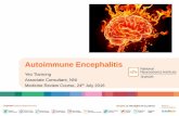 Autoimmune Encephalitis - ams.edu.sg Autoimmune Encephalitis • Encephalitis caused by aberrant immune response to self antigen • Abnormal immune response triggered by tumors, infections,