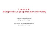 Lecture'9:' Multiple'Issue'(Superscalar'and'VLIW)hy425/2016f/lectures/Lec9_Missue.pdfLecture'9:' Multiple'Issue'(Superscalar'and'VLIW) Vassilis Papaefstathiou Iakovos Mavroidis Computer'Science'Department