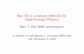 Mac OS X: a mature UNIX OS for (High Energy) Physics Part ... · Mac OS X: a mature UNIX OS for (High Energy) Physics Part 1: the UNIX workstation O. Ciaffoni, S. Dell’Agnello,