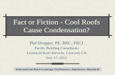 Fact or Fiction - Cool Roofs Cause Condensation? · Fact or Fiction - Cool Roofs Cause Condensation? Phil Dregger, PE, RRC, FRCI Pacific Building Consultants Technical Roof Services,