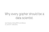 Why every gopher should be a data scientist. - divan.dev · Why every gopher should be a data scientist. Ivan Danyliuk, Golang BCN June Meetup 27 June 2017, Barcelona
