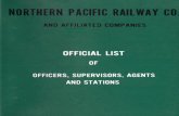 NORTHERN PACIFIC RAILWAY - NPRHA.org · NORTHERN PACIFIC RAILWAY COMPANY At~D AFFILIATED COt~PA~flES OFFICIAL LIST OF Officers, Supervisors, Agents, Stations, INCLUDING Station Accounting