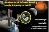 Astrobee Robot Software: Enabling Mobile Autonomy on the ISS · •CIMON (DLR) –Demo in November 2018 •Enable research on AI for human-robot interaction •International cooperation