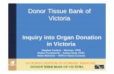 Donor Tissue Bank of Victoria - Parliament of Victoria - Home · DONOR TISSUE BANK OF VICTORIA Donor Tissue Bank of Victoria • Started by the VIFM, Victoria’s statutory autopsy