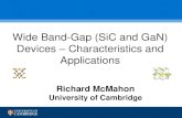 Wide Band-Gap (SiC and GaN) Devices Characteristics and ... · Richard McMahon University of Cambridge Wide Band-Gap (SiC and GaN) Devices – Characteristics and Applications