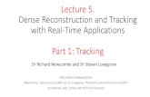 Lecture 5. Dense Reconstruction and Tracking with Real ... · Lecture 5. Dense Reconstruction and Tracking with Real-Time Applications Part 1: Tracking Dr Richard Newcombe and Dr