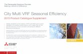 City Multi VRF Seasonal Efficiency · City Multi VRF Seasonal Efficiency 2015 Product Catalogue Supplement 1 1.12A1ir Conditioning Widely accepted by the industry, COP’s and EER’s