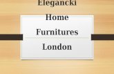 Elegancki Home Furnitures London