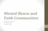 Mental Illness and Faith Communities - Elim Care · Mental Illness and Faith Communities Kimberley R. Meyer RN, MSN, EdD October, 2014 . Objectives •Describe challenging behaviors/symptoms