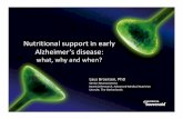 Nutritional support in early Alzheimer’s disease · Nutritional support in early Alzheimer’s disease: what, why and when ? Laus Broersen, PhD Senior Neuroscientist Nutricia Research,