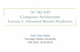 18-740/640 Computer Architectureece740/f15/lib/exe/fetch.php?media=18... · 18-740/640 Computer Architecture Lecture 5: Advanced Branch Prediction Prof. Onur Mutlu Carnegie Mellon