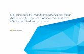 Microsoft Antimalware for Azure Cloud Services and Virtual ... · Microsoft Antimalware for Azure Cloud Services and Virtual Machines is a real-time protection capability that helps