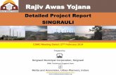 Rajiv Awas Yojanamohua.gov.in/upload/uploadfiles/files/9_7th-csmc-Singrauli.pdf · Rajiv Awas Yojana Detailed Project Report SINGRAULI With Technical Support from Mehta and Associates,
