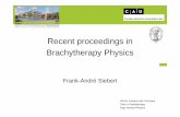 Recent proceedings in Brachytherapy Physics · WP7 Phantom studies for physics part (completed ) WP8 Evaluation of clinical part (completed) WP9 New recommendations (completed) WP10