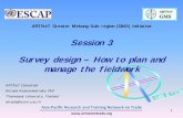 Session 3 Survey design How to plan and manage the fieldwork · Session 3 Survey design – How to plan and manage the fieldwork ARTNeT Consultant Witada Anukoonwattaka, PhD Thammasat