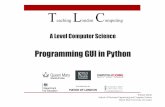 Programming GUI in Python - EECSwilliam/CPD2017/gui-slides.pdf · • GUI programs are often organised using classes • Practical Problem: most examples use OOP Pertinent references: