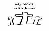 My Walk with Jesus - archbalt.org · My Walk with Jesus . Dear Jesus, You were once a little boy who liked to play. Draw a picture of a game or toy you like. Please be my friend and