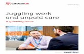Juggling work and unpaid care - carersuk.org · The number of those juggling work and care appears to be far higher than previously thought – around 4.87 million (compared with