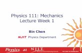 Physics 111: Mechanics Lecture Week 1 - web.njit.edubinchen/phys111/LectureNotes/Physics111_lecture01.pdf · Physics with Modern Physics” by Young and Freedman (13th edition), available