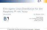 Eine eigene Linux-Distribution für den Raspberry Pi mit Yocto · Raspberry Pi mit Yocto Ubucon201418.Oktober2014 Stefan Seyfried Linux Consultant & Developer B1 Sytems GmbH seife@b1-systems.de