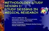 METHODOLOGY STUDY DESIGN I: STUDY DESIGNS IN MEDICAL … · Disadvantage –vulnerable to Hawthorne effect (people change their behaviour and sometimes improve simply because they