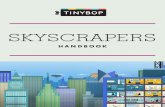 HANDBOOK - Tinybop · HANDBOOK. Skyscrapers are super tall buildings. They are so tall—at least 500 feet or 150 meters tall—they look like they could touch or scrape the sky.