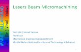 Lasers Beam Micromachining BAD Yadava - teqipiitk.in beam...•µ-Abrasive Grinding •µ-Abrasive Finishing Unconventional Micromachining (HT < HW , Image Tool, Non Contact) • µ-Electro-Discharge