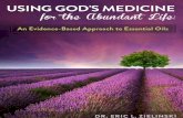 Using God’s Medicine for the Abundant LifeGod’s... · !8 | Using God’s Medicine for the Abundant Life! Daily Essential Oils User Guide We have been using essential oils for